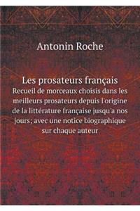 Les Prosateurs Français Recueil de Morceaux Choisis Dans Les Meilleurs Prosateurs Depuis l'Origine de la Littérature Française Jusqu'a Nos Jours; Avec Une Notice Biographique Sur Chaque Auteur