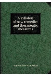 A Syllabus of New Remedies and Therapeutic Measures