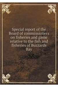 Special report of the Board of commissioners on fisheries and game relative to the fish and fisheries of Buzzards Bay