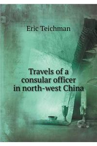 Travels of a Consular Officer in North-West China