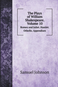 The Plays of William Shakespeare. Volume 10