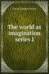 world as imagination series I
