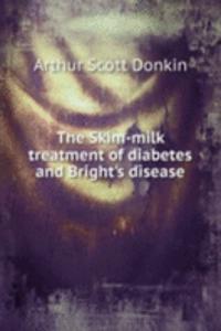 Skim-milk treatment of diabetes and Bright's disease