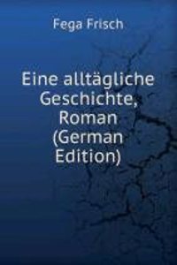 Eine alltagliche Geschichte, Roman (German Edition)