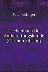 Taschenbuch Der Aufbereitungskunde (German Edition)