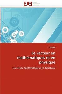 vecteur en mathématiques et en physique