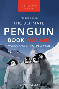 Penguins The Ultimate Penguin Book for Kids