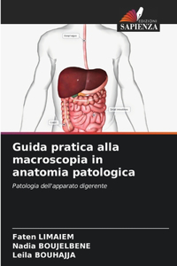 Guida pratica alla macroscopia in anatomia patologica