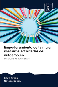 Empoderamiento de la mujer mediante actividades de autoempleo