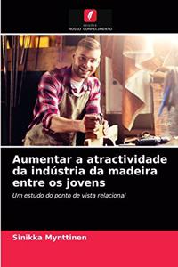 Aumentar a atractividade da indústria da madeira entre os jovens