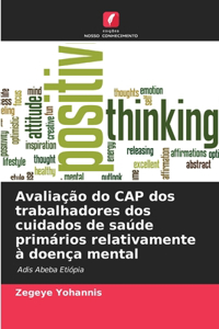 Avaliação do CAP dos trabalhadores dos cuidados de saúde primários relativamente à doença mental