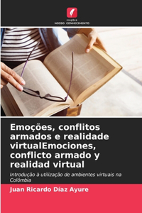 Emoções, conflitos armados e realidade virtualEmociones, conflicto armado y realidad virtual