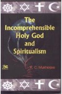 The Incomprehensible Holy God and Spiritualism