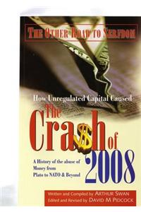 The Crash of 2008: How Unregulated Capital Caused it
