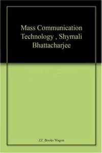 Mass Communication Technology , Shymali Bhattacharjee