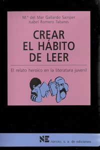 Crear el habito de leer: El relato herioco en la literatura juvenil