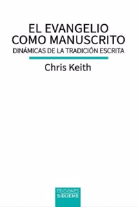 El evangelio como manuscrito: Dinamicas de la tradicion escrita