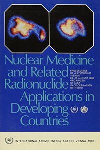 Nuclear Medicine and Related Radionuclide Applications in Developing Countries