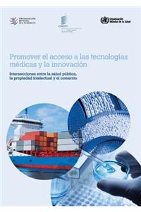 Promover el acceso a las tecnologías médicas y la innovación - Intersecciones entre la salud pública, la propiedad intelectual y el comercio
