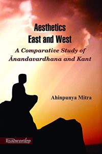 Aesthetics East and West a Comparative Study of Anandavardhana and Kant