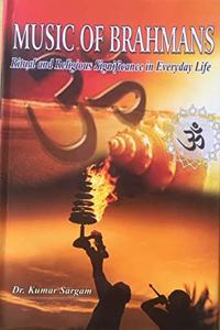 MUSIC OF BRAHMANS RITUAL AND RELIGIOUS SIGNIFICANCE IN EVERYDAY LIFE