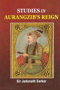 Studies in AURANGZIB's Reign: Being Studies in Mughal India