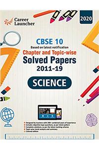 CBSE Class X 2020 - Chapter and Topic-wise Solved Papers 2011-2019 Science (All Sets - Delhi & All India)