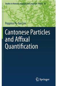 Cantonese Particles and Affixal Quantification