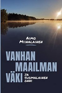 Vanhan maailman vaki ja suomalainen onni