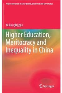 Higher Education, Meritocracy and Inequality in China