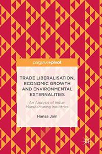 Trade Liberalisation, Economic Growth and Environmental Externalities