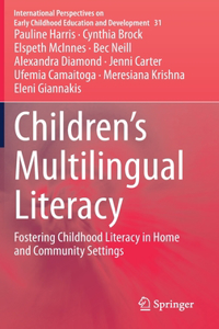 Children's Multilingual Literacy: Fostering Childhood Literacy in Home and Community Settings