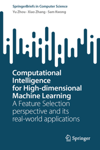 Computational Intelligence for High-Dimensional Machine Learning