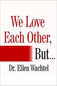 We Love Each Other, But . . .