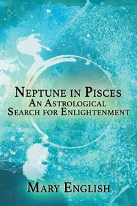 Neptune in Pisces, An Astrological Search for Enlightenment