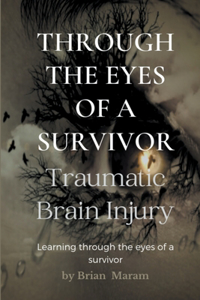 Through the Eyes of a Survivor - Traumatic Brain Injury