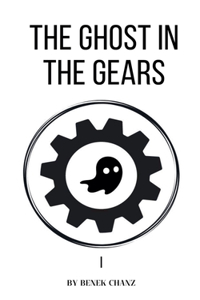 The Ghost in the Gears - I
