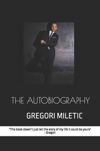 Autobiography Gregori Miletic