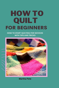 How to Quilt for Beginners