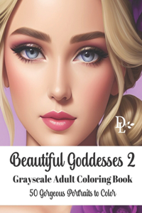 Beautiful Goddesses 2 - Grayscale Adult Coloring Book