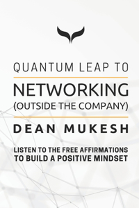 Quantum Leap to Networking (Outside the Company)