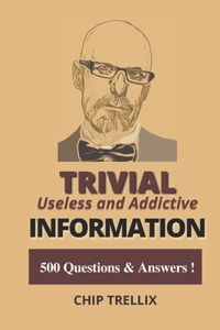 Trivial Useless and Addictive Information
