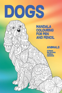 Mandala Colouring for Pen and Pencil - Animals - Stress Relieving Animal Designs - Dogs