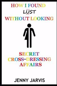 How I Found Lust Without Looking