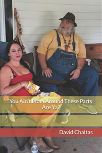 You Ain't From Around These Parts Are Ya?
