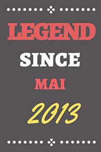 Legend Since Mai 2013: Gift for a legend born in Mai /Notebook Birthday Gift For Girl/Boy/Students/Friends.: Lined Notebook / Journal Gift, 110 Pages, 6x9, Soft Cover, Mat