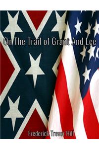 On the Trail of Grant and Lee