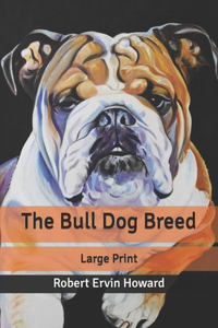 The Bull Dog Breed