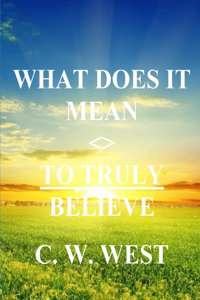 What Does It Mean to Truly Believe