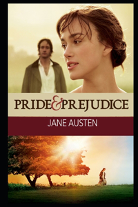 Pride and Prejudice By Jane Austen (A Romance, Satire, Youth, Romantic fantasy & Domestic Fictional Novel) 